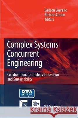 Complex Systems Concurrent Engineering: Collaboration, Technology Innovation and Sustainability Loureiro, Geilson 9781447168539 Springer