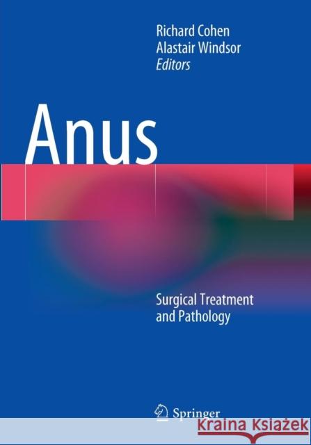 Anus: Surgical Treatment and Pathology Cohen, Richard 9781447168706