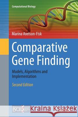 Comparative Gene Finding: Models, Algorithms and Implementation Axelson-Fisk, Marina 9781447168751 Springer
