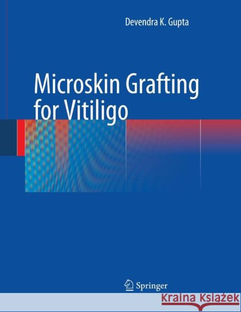 Microskin Grafting for Vitiligo Devendra K. Gupta 9781447168799