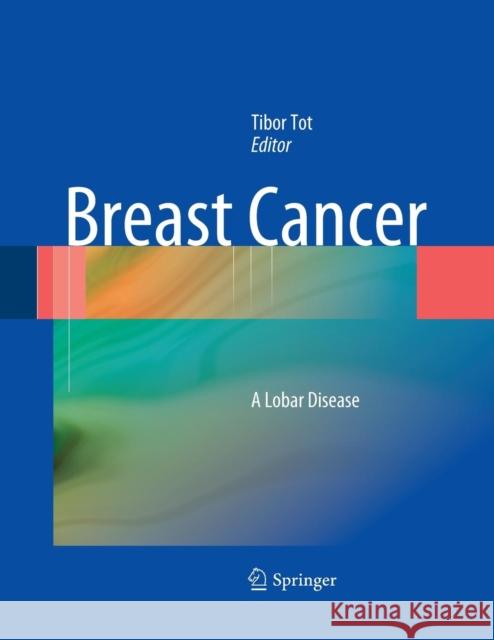 Breast Cancer: A Lobar Disease Tot, Tibor 9781447168843 Springer