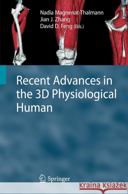 Recent Advances in the 3D Physiological Human Nadia Magnenat-Thalmann Jian J. Zhang David Dagan Feng 9781447168959 Springer