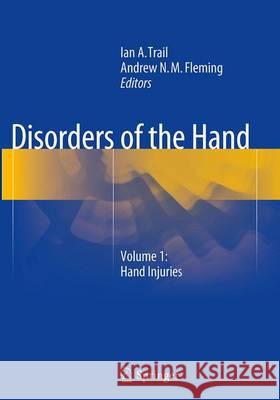 Disorders of the Hand: Volume 1: Hand Injuries Trail, Ian a. 9781447169017 Springer
