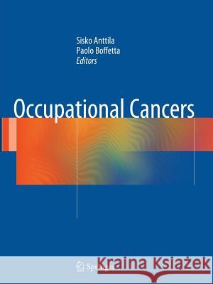 Occupational Cancers Sisko Anttila Paolo Boffetta 9781447169031 Springer