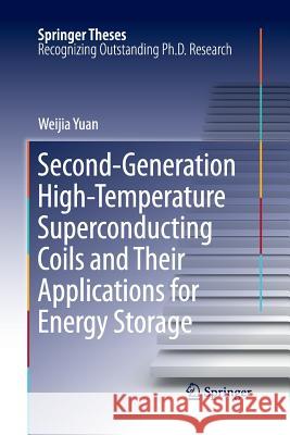 Second-Generation High-Temperature Superconducting Coils and Their Applications for Energy Storage Weijia Yuan 9781447169291 Springer