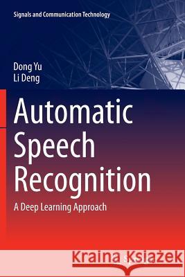 Automatic Speech Recognition: A Deep Learning Approach Yu, Dong 9781447169673