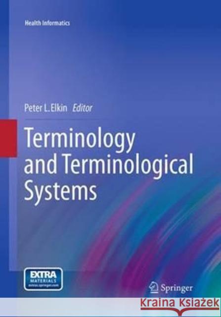 Terminology and Terminological Systems Peter L. Elkin 9781447169697 Springer