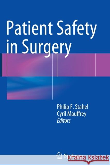 Patient Safety in Surgery Philip F. Stahel Cyril Mauffrey 9781447169888 Springer