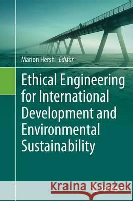 Ethical Engineering for International Development and Environmental Sustainability Marion Hersh 9781447170204 Springer