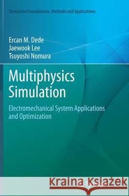 Multiphysics Simulation: Electromechanical System Applications and Optimization Dede, Ercan M. 9781447170242 Springer