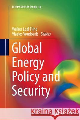 Global Energy Policy and Security Walter Lea Vlasios Voudouris 9781447170310 Springer