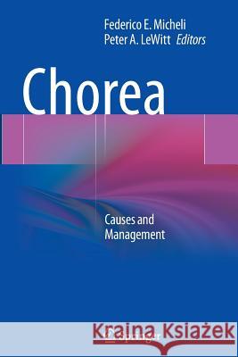 Chorea: Causes and Management Micheli, Federico E. 9781447170426 Springer