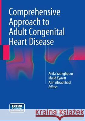 Comprehensive Approach to Adult Congenital Heart Disease Anita Sadeghpour Majid Kyavar Azin Alizadehasl 9781447170440 Springer