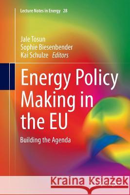 Energy Policy Making in the Eu: Building the Agenda Tosun, Jale 9781447170495