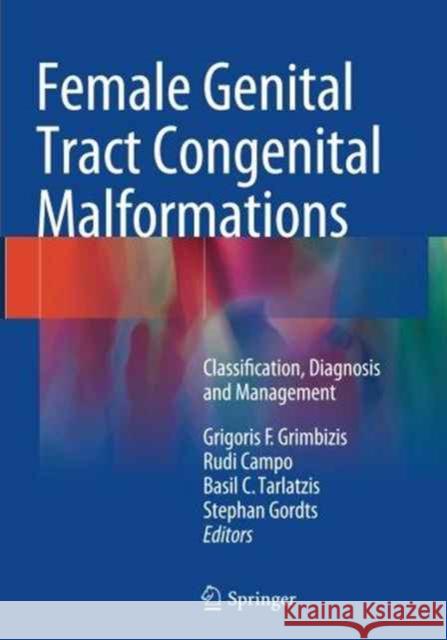 Female Genital Tract Congenital Malformations: Classification, Diagnosis and Management Grimbizis, Grigoris F. 9781447170778 Springer