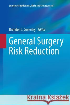 General Surgery Risk Reduction Brendon J. Coventry 9781447170808 Springer