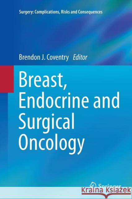 Breast, Endocrine and Surgical Oncology Brendon J. Coventry 9781447170839 Springer
