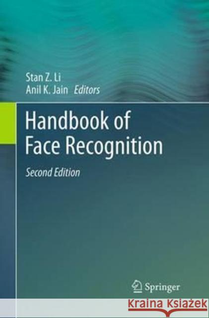 Handbook of Face Recognition Stan Z. Li Anil K. Jain 9781447171195 Springer