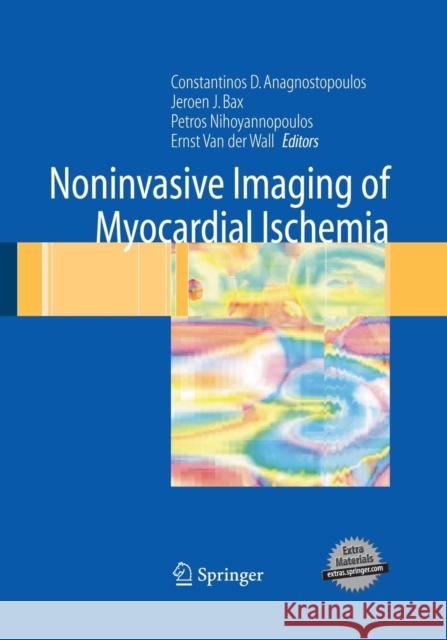 Noninvasive Imaging of Myocardial Ischemia Constantinos Anagnostopoulos Petros Nihoyannopoulos Jeroen Bax 9781447171218 Springer