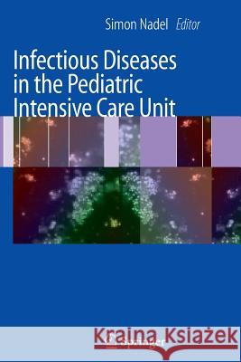 Infectious Diseases in the Pediatric Intensive Care Unit Simon Nadel 9781447171225 Springer
