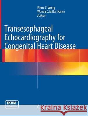 Transesophageal Echocardiography for Congenital Heart Disease Pierre C. Wong Wanda C. Miller-Hance 9781447171270 Springer