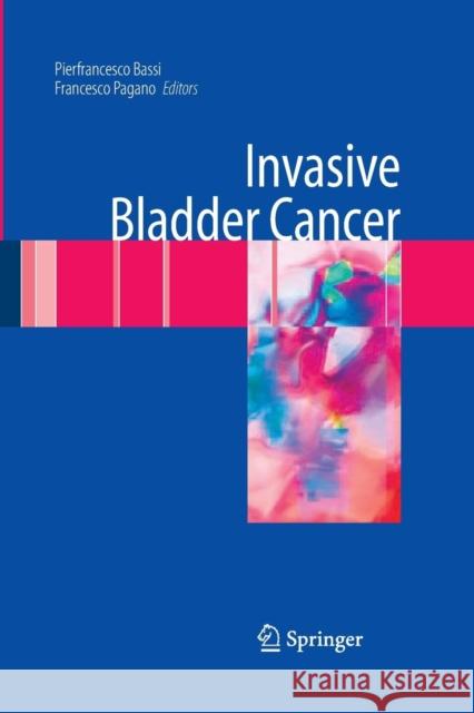 Invasive Bladder Cancer Pierfrancesco Bassi Francesco Pagano 9781447171287