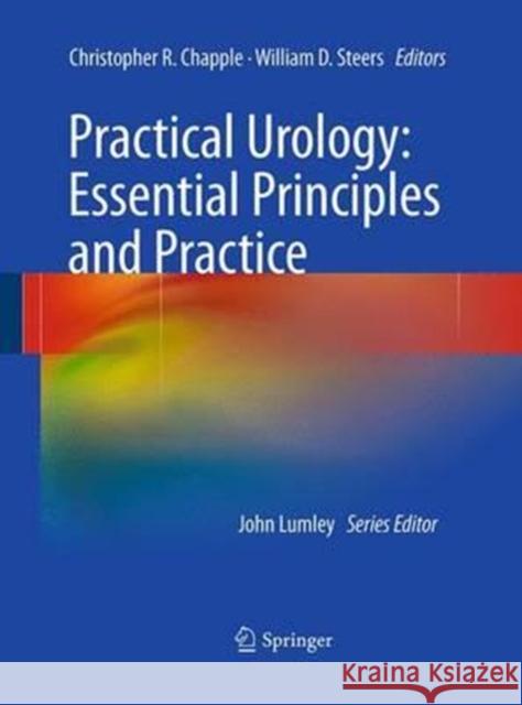 Practical Urology: Essential Principles and Practice: Essential Principles and Practice Chapple, Christopher R. 9781447171324 Springer