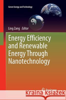 Energy Efficiency and Renewable Energy Through Nanotechnology Ling Zang 9781447171485 Springer