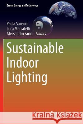 Sustainable Indoor Lighting Paola Sansoni Luca Mercatelli Alessandro Farini 9781447171621