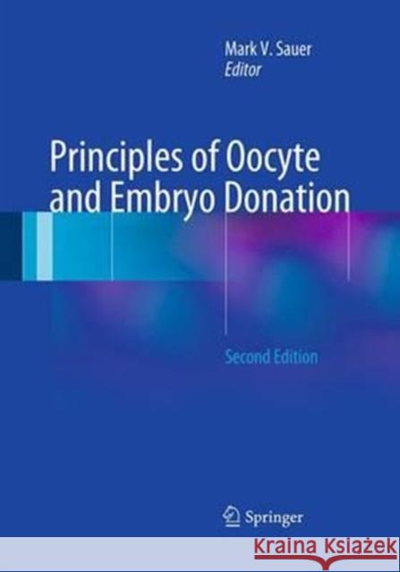 Principles of Oocyte and Embryo Donation Mark V. Sauer 9781447171782 Springer