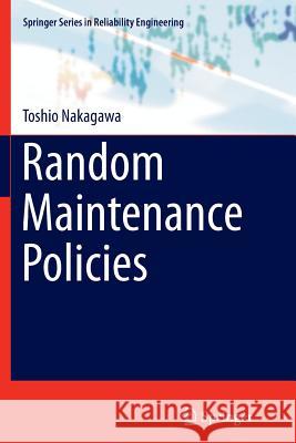 Random Maintenance Policies Toshio Nakagawa 9781447171812
