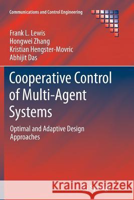 Cooperative Control of Multi-Agent Systems: Optimal and Adaptive Design Approaches Lewis, Frank L. 9781447171942