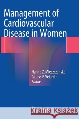 Management of Cardiovascular Disease in Women Hanna Z. Mieszczanska Gladys P. Velarde 9781447172178