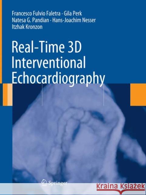 Real-Time 3D Interventional Echocardiography Francesco Fulvio Faletra Gila Perk Natesa G. Pandian 9781447172260