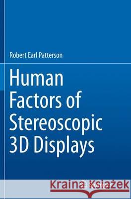 Human Factors of Stereoscopic 3D Displays Robert Earl Patterson 9781447172314