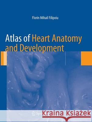 Atlas of Heart Anatomy and Development Florin Mihai 9781447172468 Springer