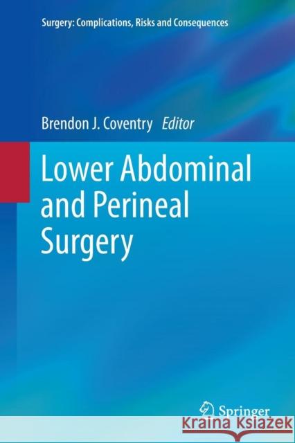 Lower Abdominal and Perineal Surgery Brendon J. Coventry 9781447172543 Springer