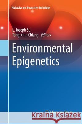 Environmental Epigenetics L. Joseph Su Tung-Chin Chiang 9781447172581