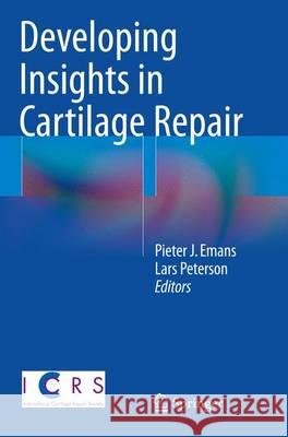 Developing Insights in Cartilage Repair Pieter J. Emans Lars Peterson 9781447172604