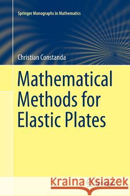 Mathematical Methods for Elastic Plates Christian Constanda 9781447172659 Springer