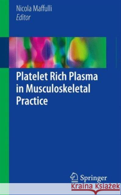 Platelet Rich Plasma in Musculoskeletal Practice Nicola Maffulli 9781447172703 Springer