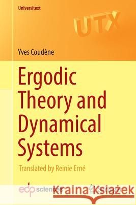 Ergodic Theory and Dynamical Systems Yves Coudene Reinie Erne 9781447172857 Springer