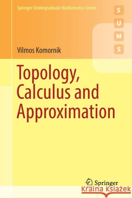 Topology, Calculus and Approximation Vilmos Komornik 9781447173151 Springer