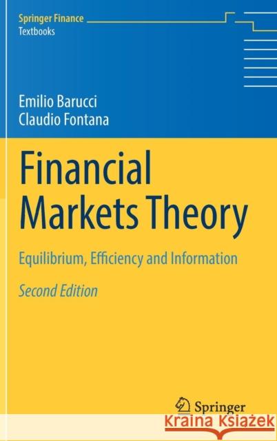 Financial Markets Theory: Equilibrium, Efficiency and Information Barucci, Emilio 9781447173212 Springer