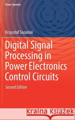 Digital Signal Processing in Power Electronics Control Circuits Krzysztof Sozański 9781447173311