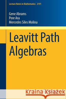 Leavitt Path Algebras Gene Abrams Pere Ara Mercedes Sile 9781447173434 Springer