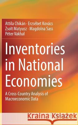 Inventories in National Economies: A Cross-Country Analysis of Macroeconomic Data Chikán, Attila 9781447173694 Springer