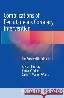 Complications of Percutaneous Coronary Intervention: The Survival Handbook Lindsay, Alistair 9781447173779 Springer