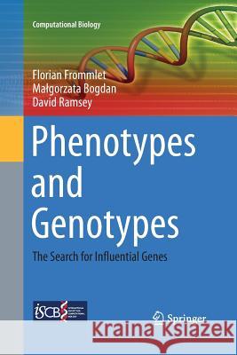 Phenotypes and Genotypes: The Search for Influential Genes Frommlet, Florian 9781447173809 Springer
