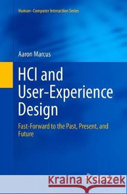 HCI and User-Experience Design: Fast-Forward to the Past, Present, and Future Marcus, Aaron 9781447173861 Springer